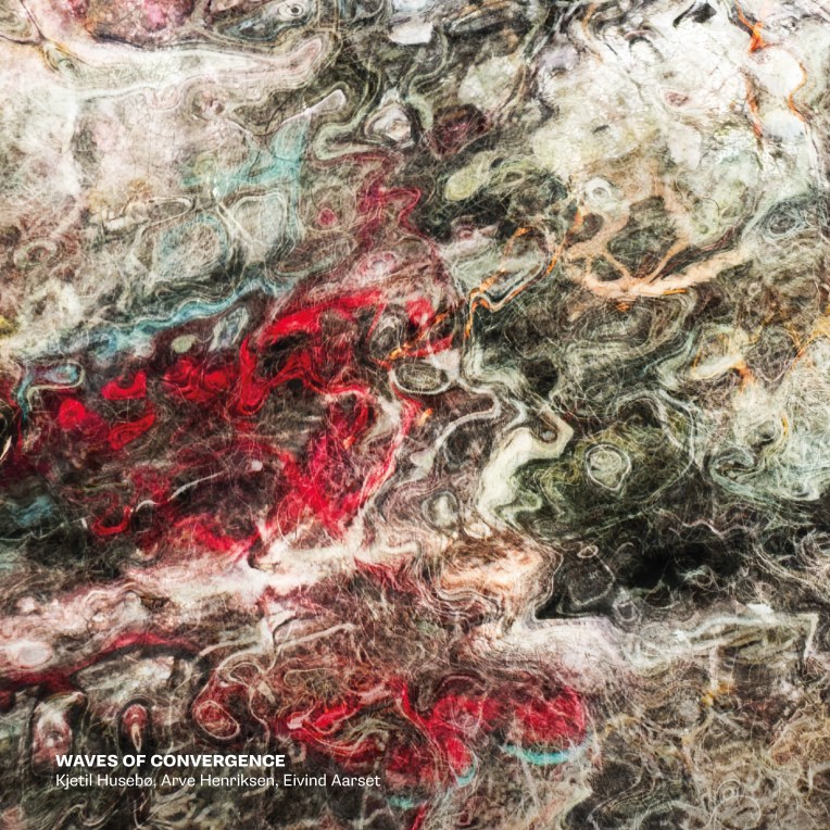 Kjetil Husebø – Waves of convergence. Featuring Arve Henriksen & Eivind&nbsp;aarset